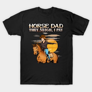 Horse Dad They Neigh I Pay I Funny Equestrian T-Shirt